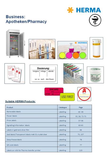 Business: Apotheken/Pharmacy Suitable HERMA Products: ProductCataloguePage Removable labels Labelling46 -48 Power labels Labelling55, 58, 72-73 Price Labels.