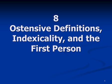 1 8 Ostensive Definitions, Indexicality, and the First Person.