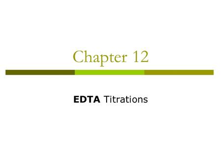Chapter 12 EDTA Titrations.