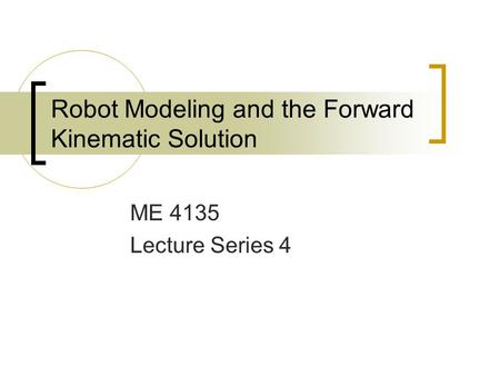 Robot Modeling and the Forward Kinematic Solution