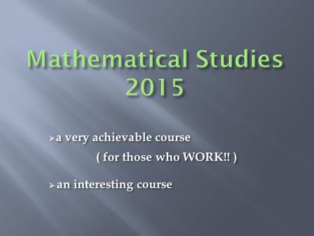 A very achievable course  a very achievable course ( for those who WORK!! ) an interesting course  an interesting course.