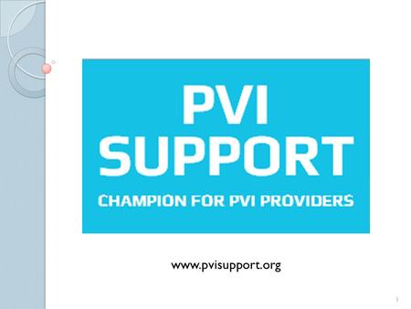 1 www.pvisupport.org. The Campaign EQUAL TREATMENT of all children necessitates EQUAL FUNDING EQUAL REPRESENTATION for all children EQUAL SUPPORT MECHANISMS.