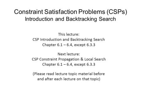 This lecture: CSP Introduction and Backtracking Search