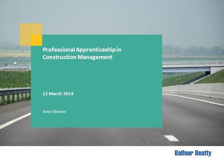 Professional Apprenticeship in Construction Management 12 March 2014 Tony Ellender.
