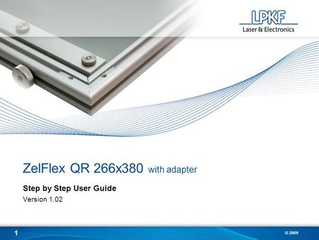 1 © 2009 ZelFlex QR 266x380 with adapter Step by Step User Guide Version 1.02.