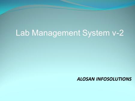Lab Management System v-2 Available Editions Economy Edition Standalone version - able to run in one computer. Professional Edition Standalone version.