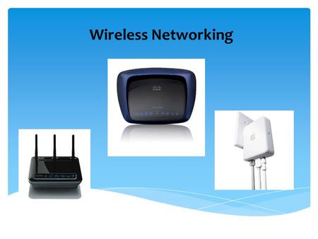Wireless Networking. Wireless Standards 802.11a 802.11b 802.11g 802.11n.