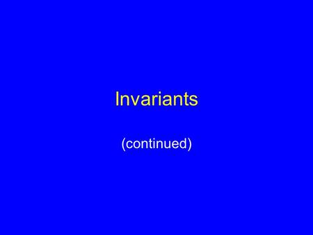 Invariants (continued).