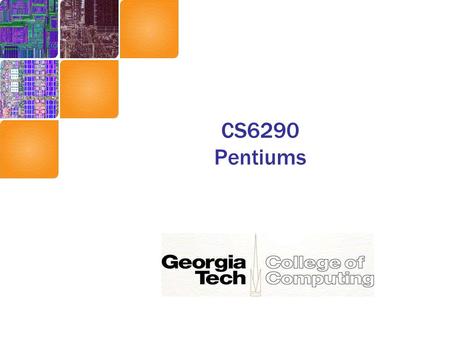 CS6290 Pentiums. Case Study1 : Pentium-Pro Basis for Centrinos, Core, Core 2 (We’ll also look at P4 after this.)