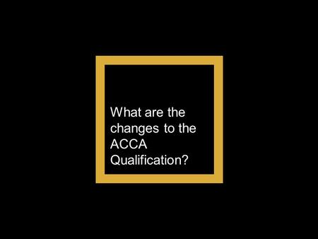 What are the changes to the ACCA Qualification?