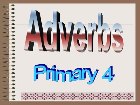 Adverbs ( 副詞 ) --- to describe the verb ( 動詞 ) Adverbs adv. (short form)