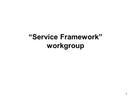 “Service Framework” workgroup