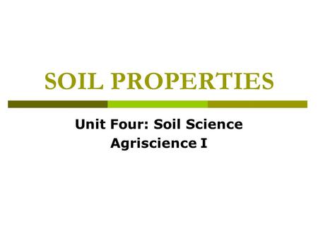 Unit Four: Soil Science Agriscience I