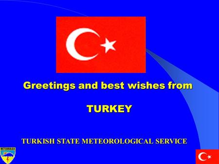 Greetings and best wishes from TURKEY TURKISH STATE METEOROLOGICAL SERVICE.