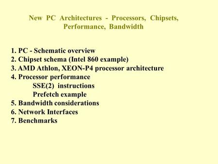 New PC Architectures - Processors, Chipsets, Performance, Bandwidth 1. PC - Schematic overview 2. Chipset schema (Intel 860 example) 3. AMD Athlon, XEON-P4.