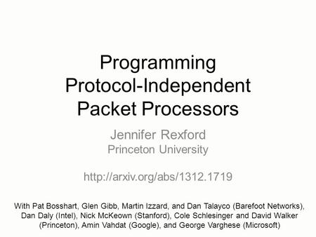 Programming Protocol-Independent Packet Processors