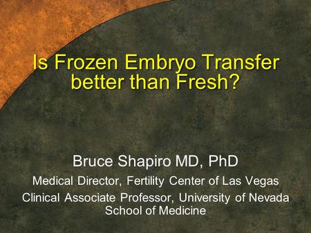 Is Frozen Embryo Transfer better than Fresh?