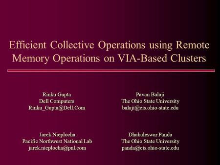 Efficient Collective Operations using Remote Memory Operations on VIA-Based Clusters Rinku Gupta Dell Computers Dhabaleswar Panda.