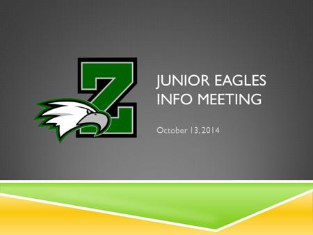 JUNIOR EAGLES INFO MEETING October 13, 2014. COACHING STAFF Club Director Dawn Jones- (4 th Season) Played at D1 Level, 2012 Hall of Fame at Delaware.