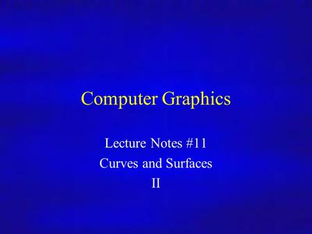 Lecture Notes #11 Curves and Surfaces II