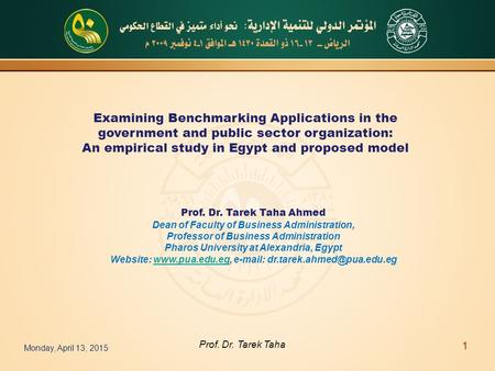 Examining Benchmarking Applications in the government and public sector organization: An empirical study in Egypt and proposed model Prof. Dr. Tarek Taha.