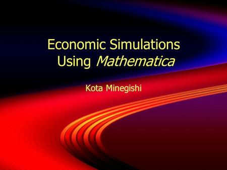 Economic Simulations Using Mathematica Kota Minegishi.