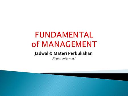 Jadwal & Materi Perkuliahan Sistem Informasi. 1. Kinicki, Angelo & Wiliams, Brian K., Management: a Practical Introduction, 3rd Edition, McGraw-Hill 2.