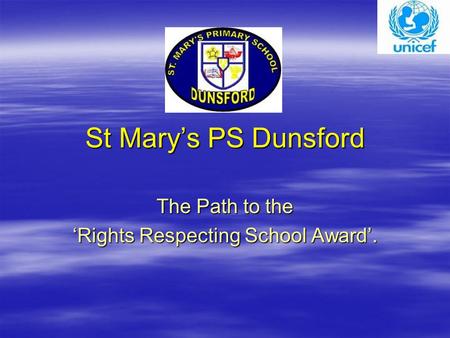 St Mary’s PS Dunsford The Path to the ‘Rights Respecting School Award’.