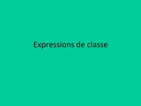 Expressions de classe. How do you say hello in French? Bonjour!