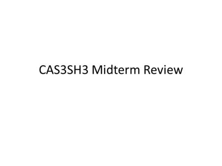 CAS3SH3 Midterm Review. The midterm 50 min, Friday, Feb 27 th Materials through CPU scheduling closed book, closed note Types of questions: True & False,