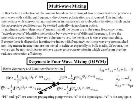 Multi-wave Mixing In this lecture a selection of phenomena based on the mixing of two or more waves to produce a new wave with a different frequency, direction.