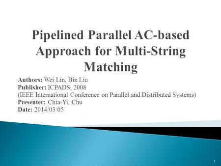 Authors: Wei Lin, Bin Liu Publisher: ICPADS, 2008 (IEEE International Conference on Parallel and Distributed Systems) Presenter: Chia-Yi, Chu Date: 2014/03/05.