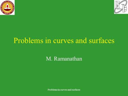 Problems in curves and surfaces M. Ramanathan Problems in curves and surfaces.