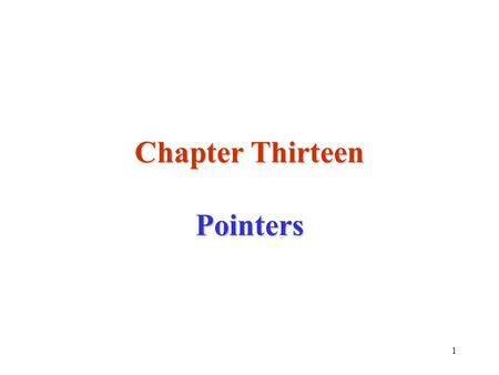 1 Chapter Thirteen Pointers. 2 Pointers A pointer is a sign used to point out the direction.