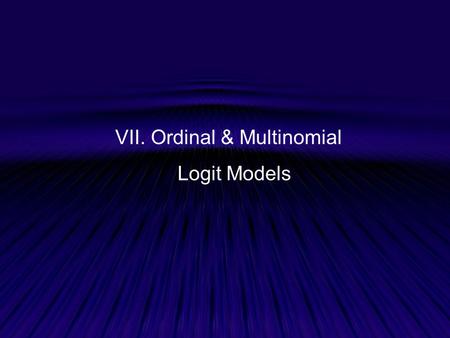 VII. Ordinal & Multinomial