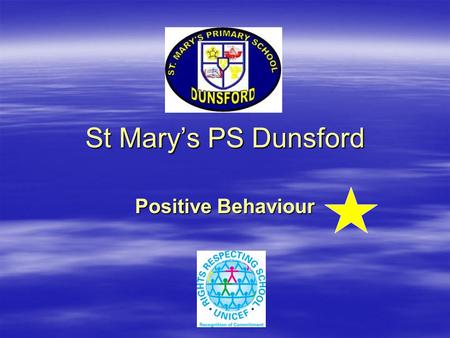 St Mary’s PS Dunsford Positive Behaviour. St Mary’s PS, Dunsford St Mary’s PS, Dunsford Be assertive.  Know what you want  Be clear, consistent  Avoid.