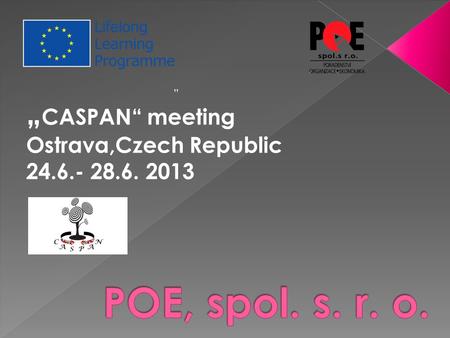 „ „ CASPAN“ meeting Ostrava,Czech Republic 24.6.- 28.6. 2013.