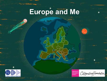 Europe and Me. Making the world a better place? The European Union.