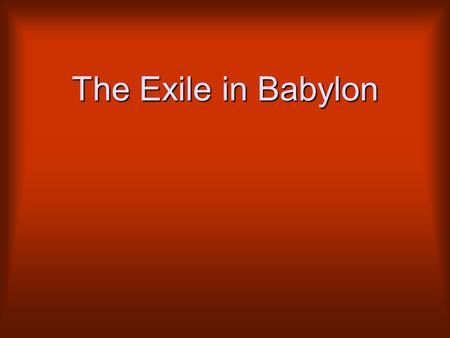 The Exile in Babylon. What is the one thing you think God HATES the most? SIN!