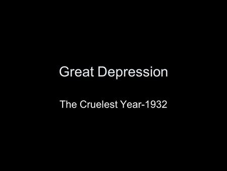 Great Depression The Cruelest Year-1932.