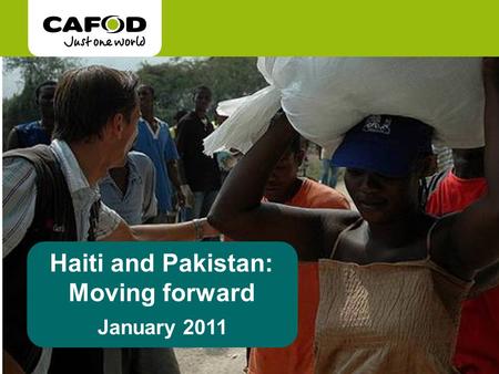 Haiti and Pakistan: Moving forward January 2011. It is one year since a major earthquake hit Haiti, measuring 7.0 on the Richter scale. It was the strongest.