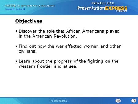 Objectives Discover the role that African Americans played in the American Revolution. Find out how the war affected women and other civilians. Learn.