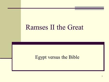 1 Ramses II the Great Egypt versus the Bible. 2 Outline Introduction Part I. Ramses II a. His reign b. His life and his family Part II. Moses and the.