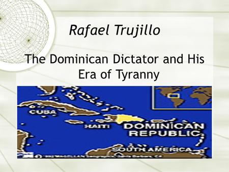 Rafael Trujillo The Dominican Dictator and His Era of Tyranny.