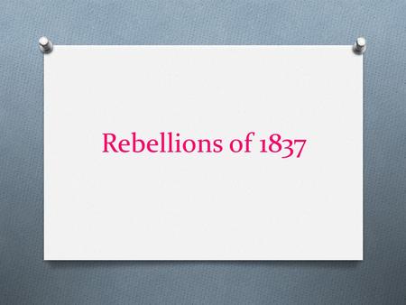 Rebellions of 1837.