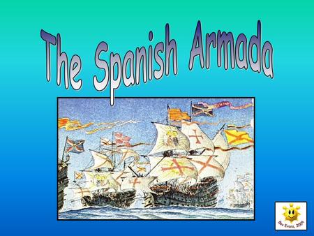 The Story of the Spanish Armada King Philip II of Spain and Queen Elizabeth of England had different religions. King Philip was a Catholic. Queen Elizabeth.