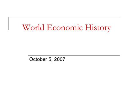 World Economic History October 5, 2007. Life Expectancy Chapter 5.