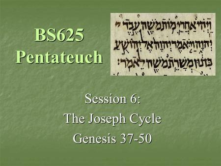Session 6: The Joseph Cycle Genesis 37-50
