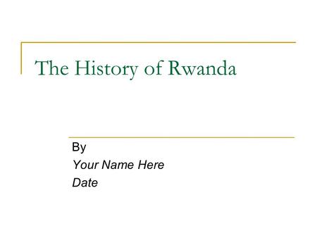 The History of Rwanda By Your Name Here Date. Pre-Colonial Rwanda Rwanda was a highly centralized kingdom ruled by Tutsi kings The king ruled through.