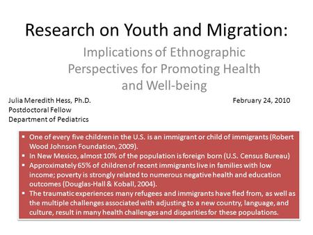 Research on Youth and Migration: Implications of Ethnographic Perspectives for Promoting Health and Well-being Julia Meredith Hess, Ph.D. Postdoctoral.